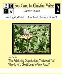 Writing-to-Publish: The Basic Foundations 2: Boot Camp for Christian Writers