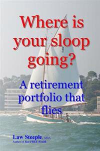 Where is your sloop going?: A retirement portfolio that flies