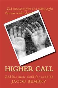 Higher Call: Sometimes God has more work for us to do