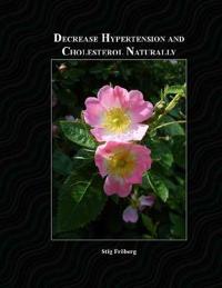 Decrease Hypertension and Cholesterol Naturally