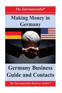 Making Money in Germany: Germany Business Guide and Contacts