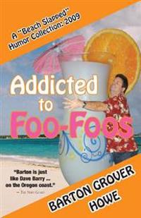 Addicted to Foo-Foos: A Beach Slapped Humor Collection (2009)