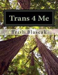 Trans 4 Me: The Ultimate Guide to Health and Wellbeing