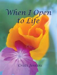 When I Open to Life