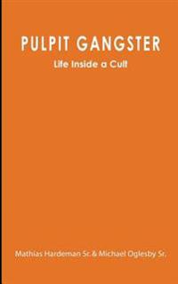 Pulpit Gangster: Life Inside a Cult