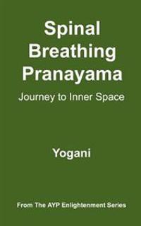 Spinal Breathing Pranayama - Journey to Inner Space: (ayp Enlightenment Series)