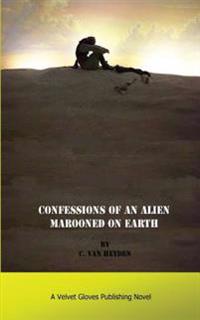 Confessions of an Alien Marooned on Earth