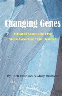 Changing Genes: What If Someone Else Were Wearing Your Jeans?