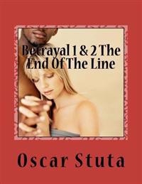 Betrayal 1 & 2 The end of the line