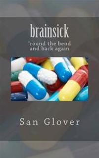 brainsick: 'round the bend and back again