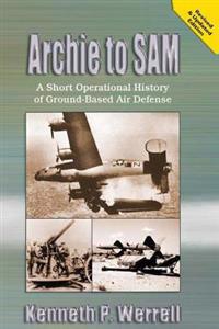 Archie to SAM - A Short Operational History of Ground-Based Air Defense