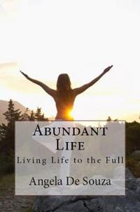 Abundant Life: Living Life to the Full