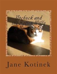 Upchuck and the Rotten Willy A Novel Study
