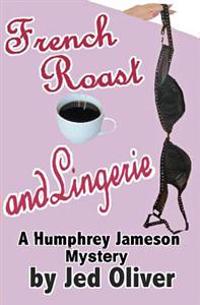 French Roast and Lingerie
