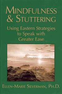 Mindfulness & Stuttering: Using Eastern Strategies to Speak with Greater Ease