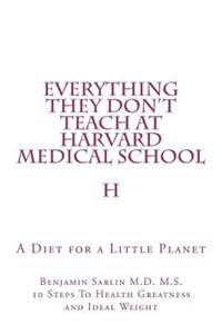Everything They Don't Teach at Harvard Medical School: A Diet for a Little Planet