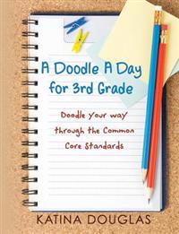 A Doodle A Day for 3rd Grade: Doodle your way through the Common Core Standards