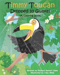 Timmy Toucan Dropped 10 Guavas Coloring Book