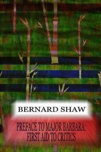 Preface To Major Barbara: First Aid To Critics