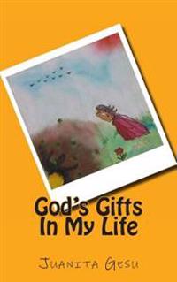 God's Gifts In My Life