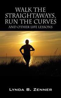 Walk the Straightaways, Run the Curves