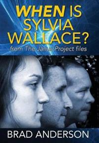 Kirjan kansi "When Is Sylvia Wallace? from The Janus Project files"