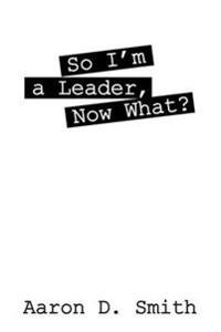 So I'm a Leader, Now What?