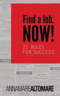 Find a Job. Now! 21 Rules for Success