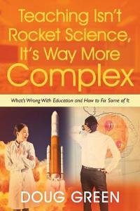 Teaching Isn't Rocket Science, It's Way More Complex