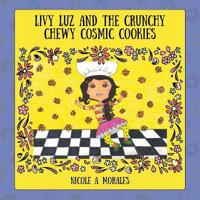 Livy Luz and the Crunchy Chewy Cosmic Cookies