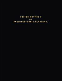 Design Methods in Architecture & Planning. "Design is Silent."