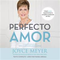 Perfecto Amor: Usted Puede Experimentar la Completa Aceptacion de Dios
