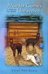 Murder Comes Unraveled: A Flock and Fiber Mystery