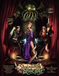 Shakespeare v Lovecraft A Horror Comedy Mash-Up featuring Shakespeare's Characters and Lovecraft's Creatures