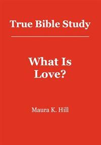True Bible Study - What Is Love?