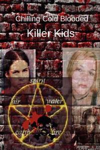 Chilling Cold Blooded Killer Kids