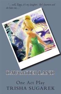 Daughterland: One Act Play