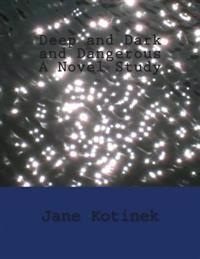 Deep and Dark and Dangerous A Novel Study