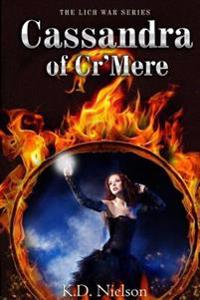 Cassandra of Cr'Mere: The Lich War Series