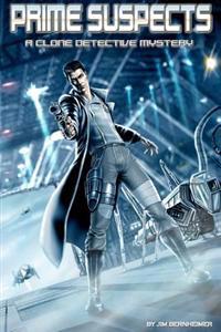 Prime Suspects: A Clone Detective Mystery