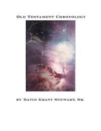 Old Testament Chronology: From the Creation to the fall of Jerusalem