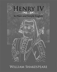 Henry IV: Part One In Plain and Simple English: A Modern Translation and the Original Version
