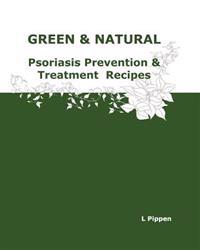 GREEN & NATURAL Psoriasis Prevention & Treatment Recipes