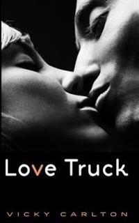 Love Truck: Ein erotisches Roadmovie
