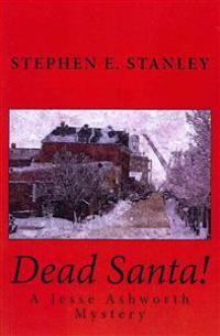 Dead Santa!: A Jesse Ashworth Mystery