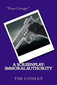 A Screenplay: Immoral Authority