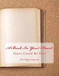 A Book In Your Heart: Yours Could Be Next