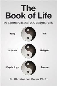 The Book of Life: The Collected Wisdom of Dr. G. Christopher Berry
