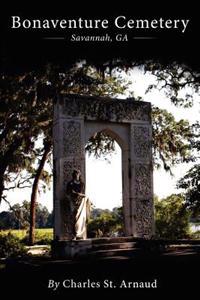Bonaventure Cemetery: Savannah, GA