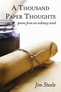A Thousand Paper Thoughts: poems from an ordinary mind